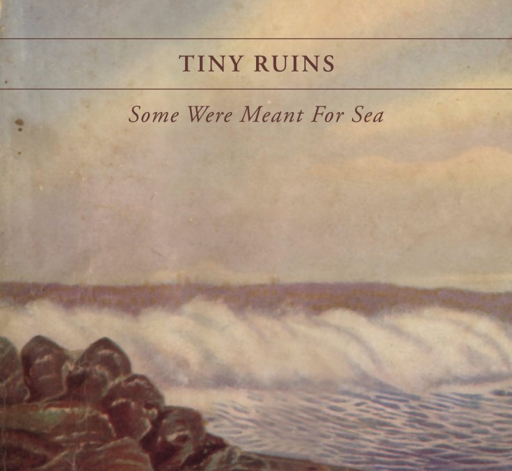 Tiny Ruins – Some were meant for sea (2011)