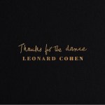 Leonard Cohen – Thanks for the dance&nbsp;(2019)