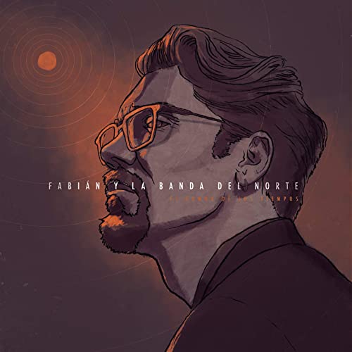 Fabián y La Banda del Norte – El rumor de los tiempos&nbsp;(2019)
