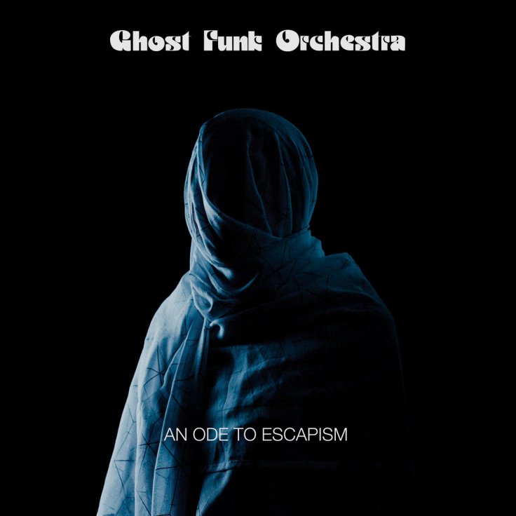 Ghost Funk Orchestra – Ode to escapism&nbsp;(2020)