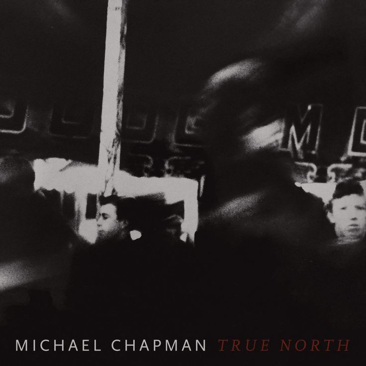 Michael Chapman – True North&nbsp;(2019)