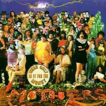 The Mothers of Invention – We’re only on it for the money (1968)