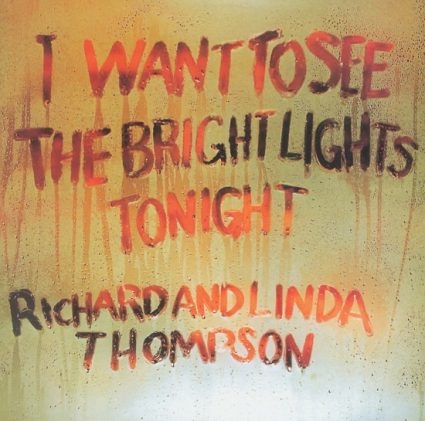 Richard and Linda Thompson – I want to see the bright lights tonight&nbsp;(1974)