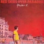 Fischer Z - Red skies over paradise