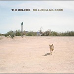 04 The Delines - Mr. Luck and Ms. Doom