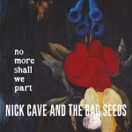 Nick Cave and The Bad Seeds – No more shall we part (2001)